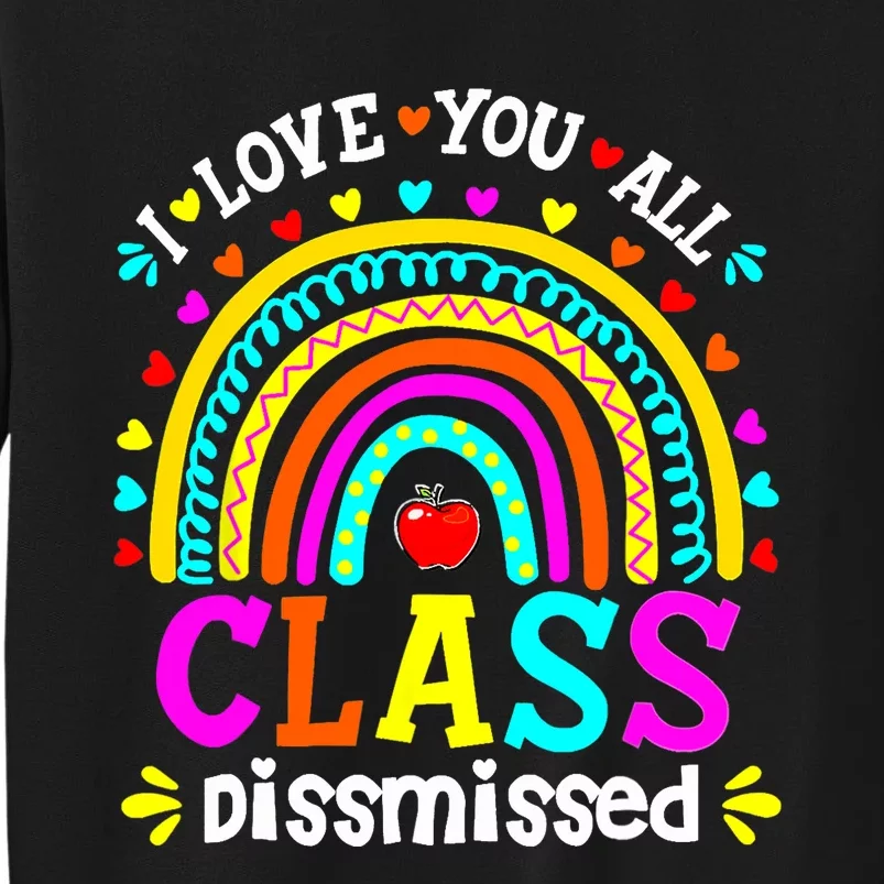 Cute Boho Rainbow Class Dismissed Last Day Of School Teacher Tall Sweatshirt