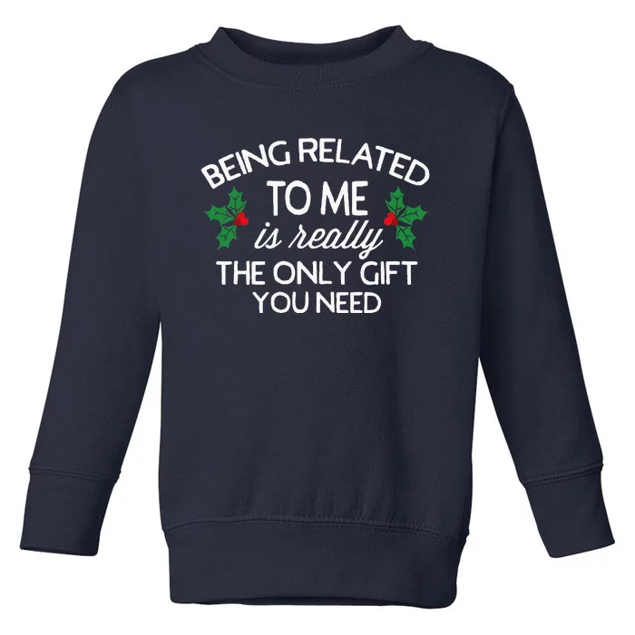 Christmas Being Related To Me Family Joke Toddler Sweatshirt