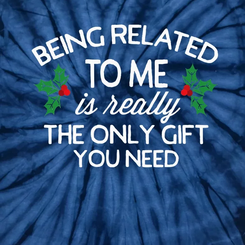 Christmas Being Related To Me Family Joke Tie-Dye T-Shirt