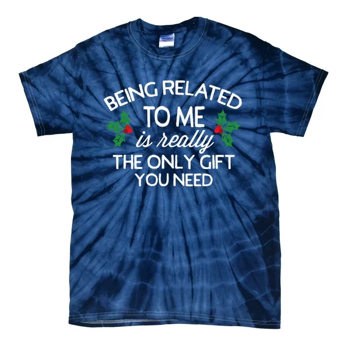 Christmas Being Related To Me Family Joke Tie-Dye T-Shirt