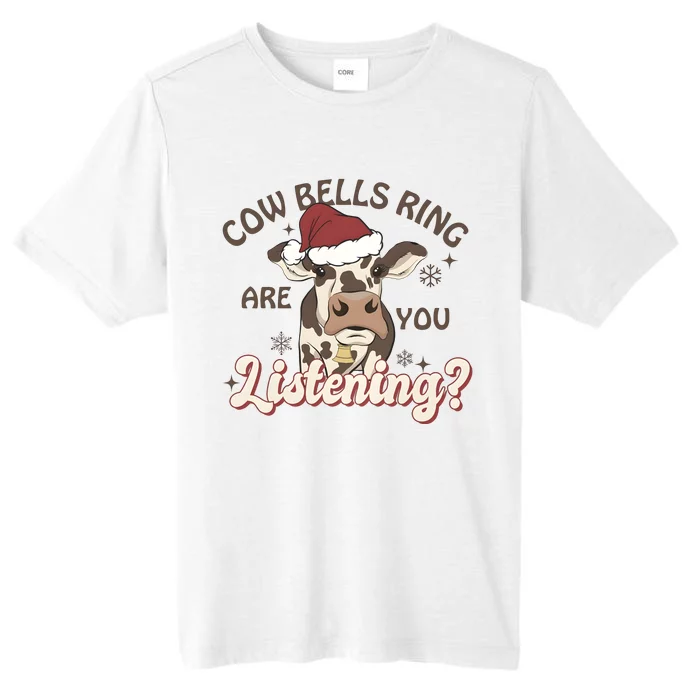 Cow Bells Ring Are You Listening Merry Christmas ChromaSoft Performance T-Shirt