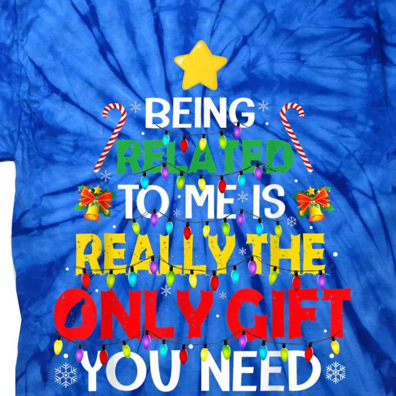 Christmas Being Related To Me Funny Family Pajamas Xmas Gift Tie-Dye T-Shirt