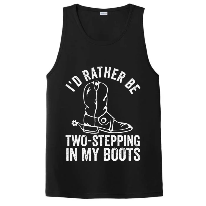 Cow Boots Rodeo I'd Rather be TwoStepping in My Boots Performance Tank