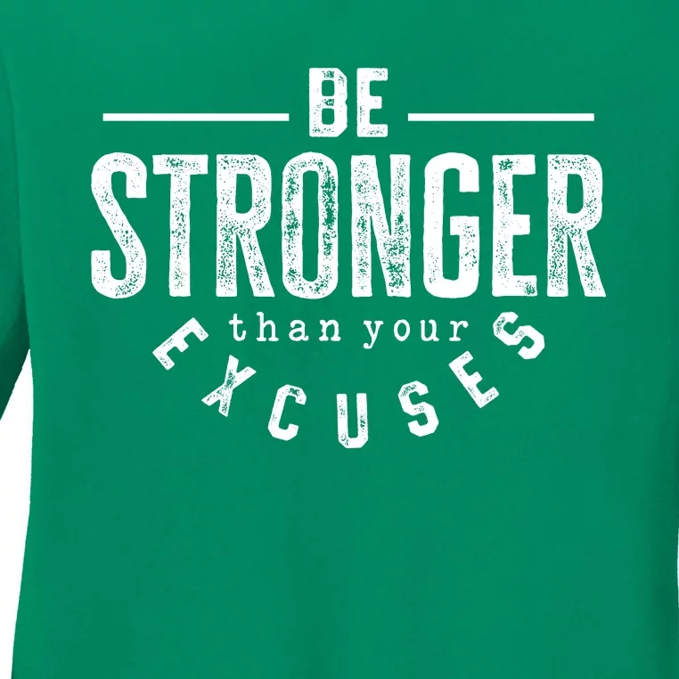 Cool Be Stronger Than Your Excuses Ladies Long Sleeve Shirt