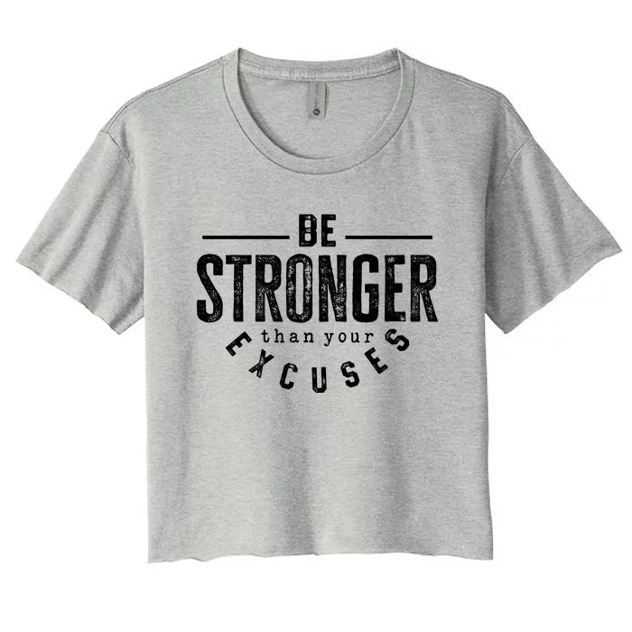 Cool Be Stronger Than Your Excuses Women's Crop Top Tee