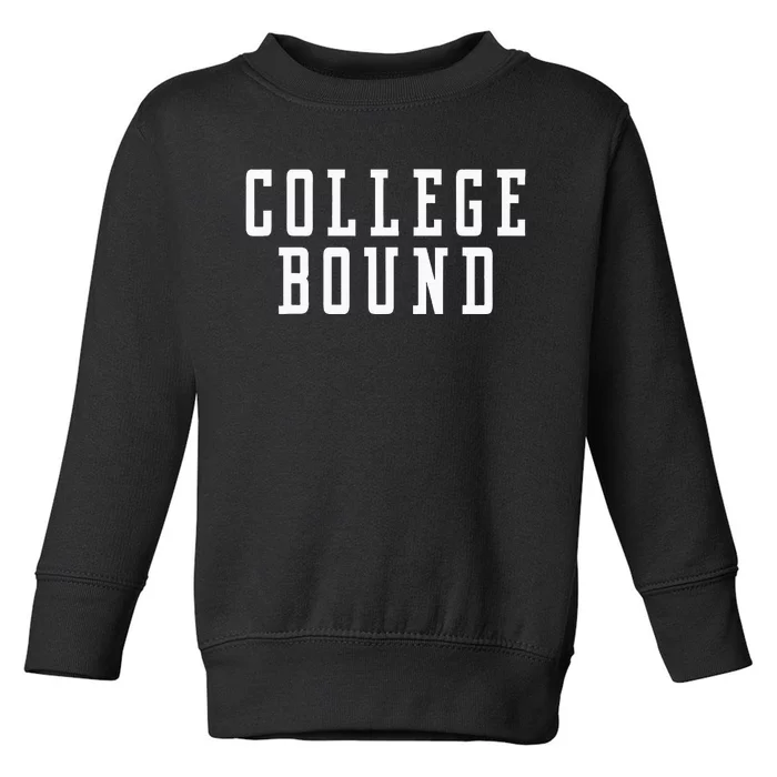 College Bound Student Announcement Toddler Sweatshirt