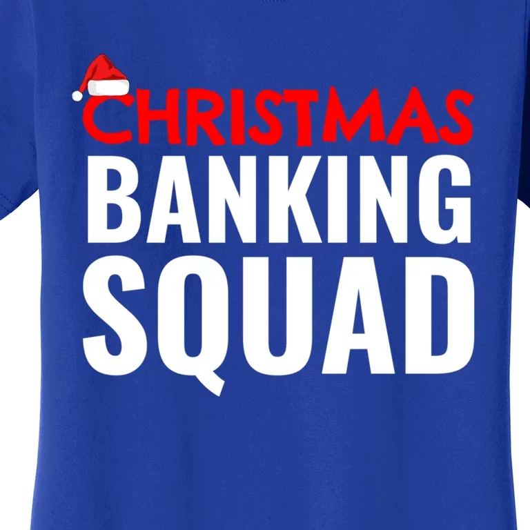 Christmas Banking Squad Banker Xmas Holiday Season Unisex Gift Women's T-Shirt