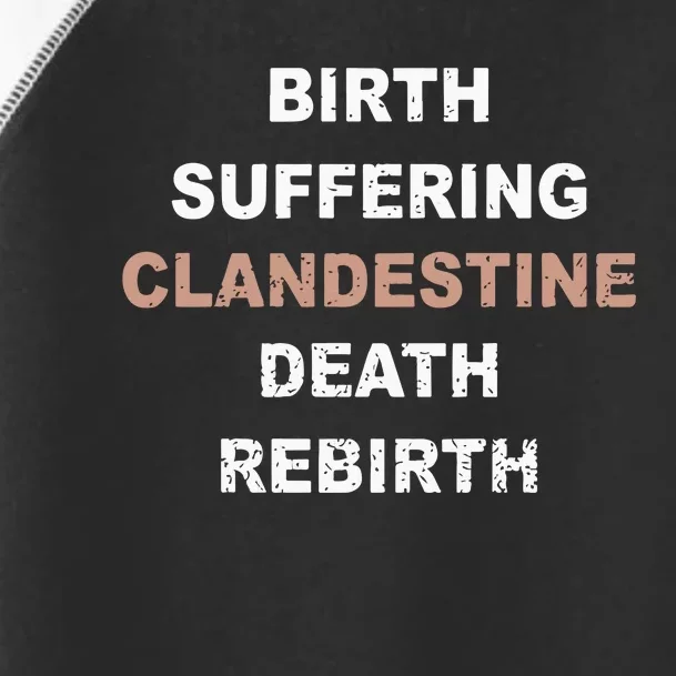 Clandestinerip Birth Suffering Clandestine Death Rebirth Toddler Fine Jersey T-Shirt