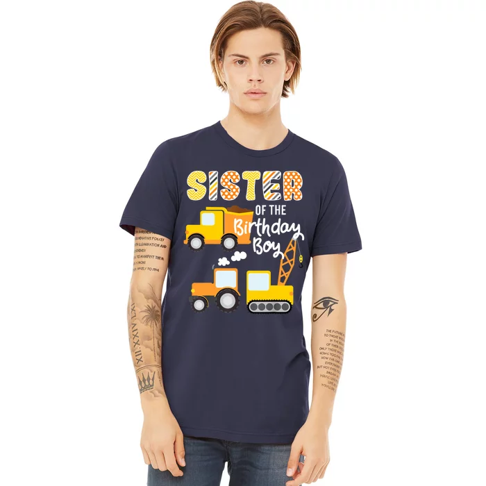 Construction Birthday Sister Of The Birthday Boy Trucks Cars Premium T-Shirt