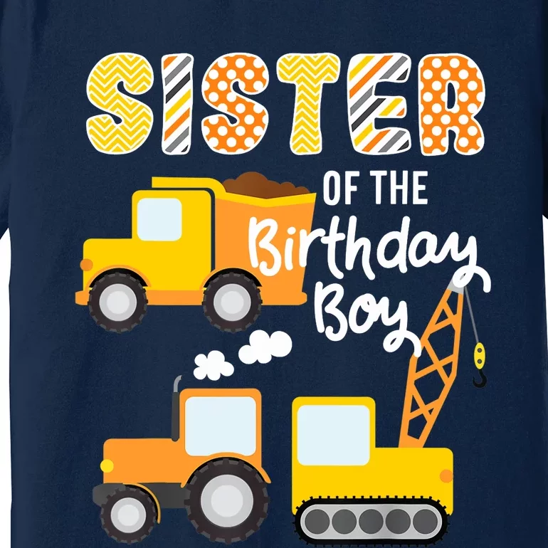 Construction Birthday Sister Of The Birthday Boy Trucks Cars Premium T-Shirt