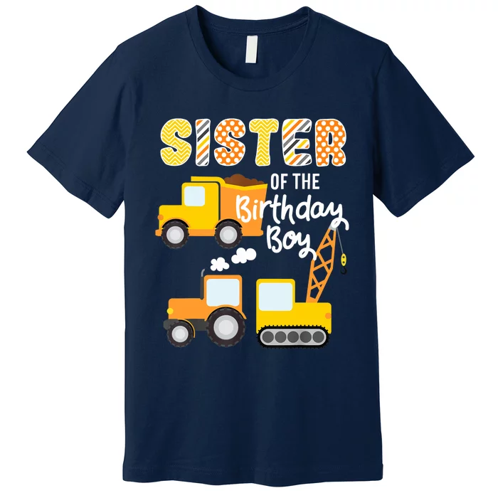 Construction Birthday Sister Of The Birthday Boy Trucks Cars Premium T-Shirt