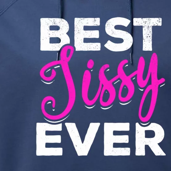 Cute Best Sissy Ever Best Sissy World's Best Sissy Gift Performance Fleece Hoodie