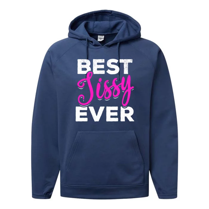 Cute Best Sissy Ever Best Sissy World's Best Sissy Gift Performance Fleece Hoodie