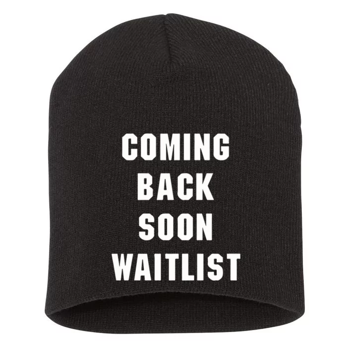 Coming Back Soon Waitlist Short Acrylic Beanie