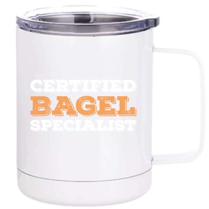 Certified Bagel Specialist Funny Bagel Lover Funny Gift Front & Back 12oz Stainless Steel Tumbler Cup