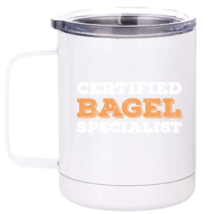 Certified Bagel Specialist Funny Bagel Lover Funny Gift Front & Back 12oz Stainless Steel Tumbler Cup