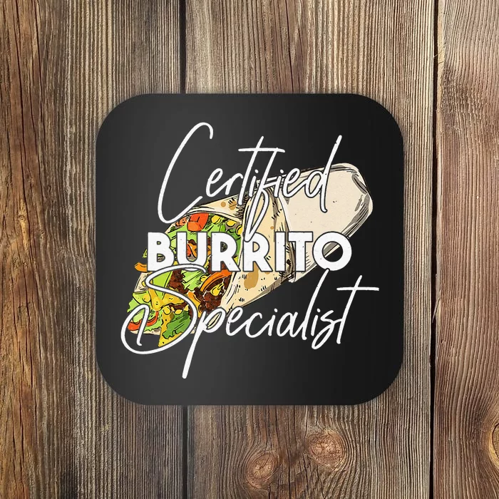 Certified Burrito Specialist Burritos funny taco Coaster