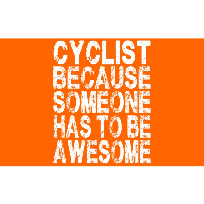 Cyclist Because Someone Has To Be Awesome Bumper Sticker