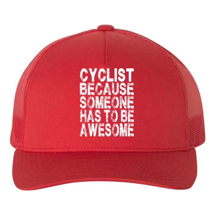 Cyclist Because Someone Has To Be Awesome Yupoong Adult 5-Panel Trucker Hat