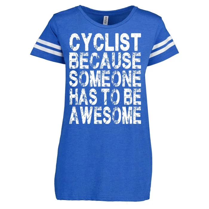 Cyclist Because Someone Has To Be Awesome Enza Ladies Jersey Football T-Shirt