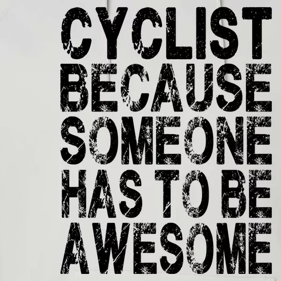 Cyclist Because Someone Has To Be Awesome Performance Fleece Hoodie