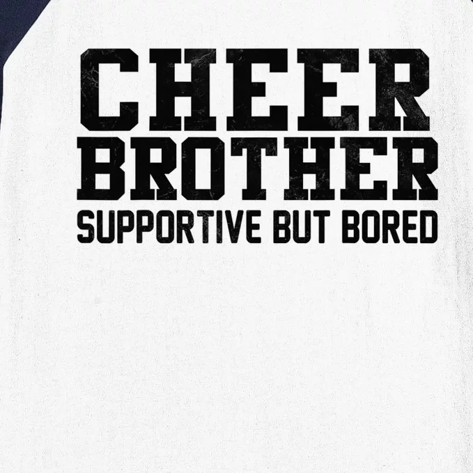 Cheer Brother Supportive But Bored Cheerleader Baseball Sleeve Shirt