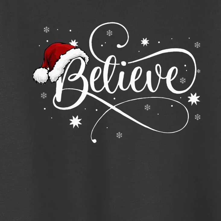 Christmas Believe Santa Claus Believe Christmas Toddler T-Shirt