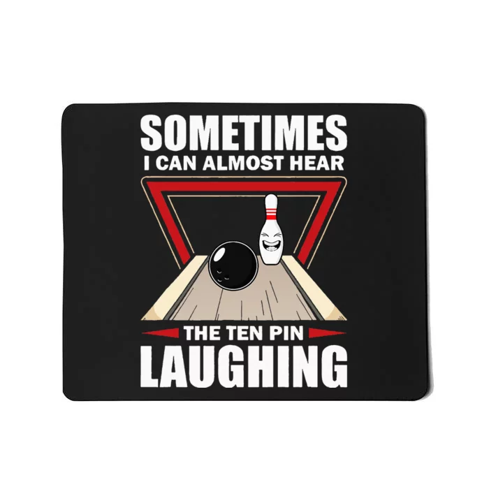 Cool Bowling Sport Bowler Funny Hear The Ten Pin Laughing Mousepad