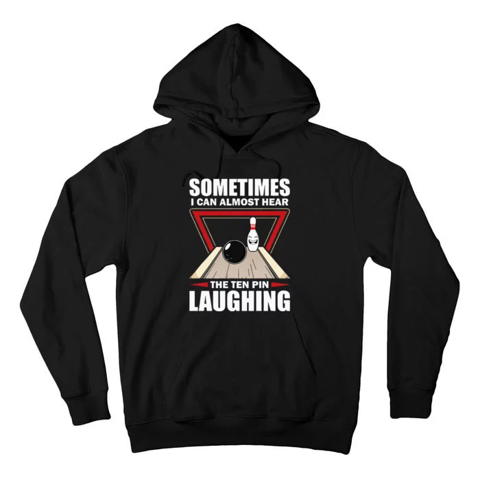 Cool Bowling Sport Bowler Funny Hear The Ten Pin Laughing Tall Hoodie