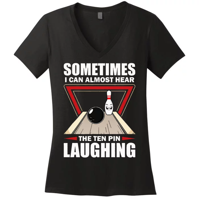 Cool Bowling Sport Bowler Funny Hear The Ten Pin Laughing Women's V-Neck T-Shirt