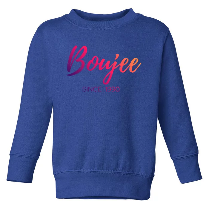 Classy Boujee Since 1990 Gift Toddler Sweatshirt