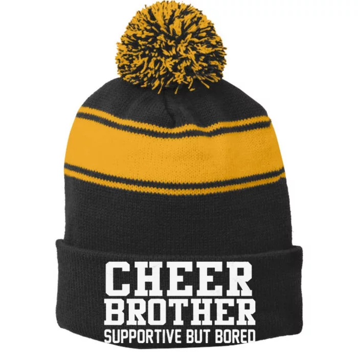 Cheer Brother Supportive But Bored Cheerleader Stripe Pom Pom Beanie