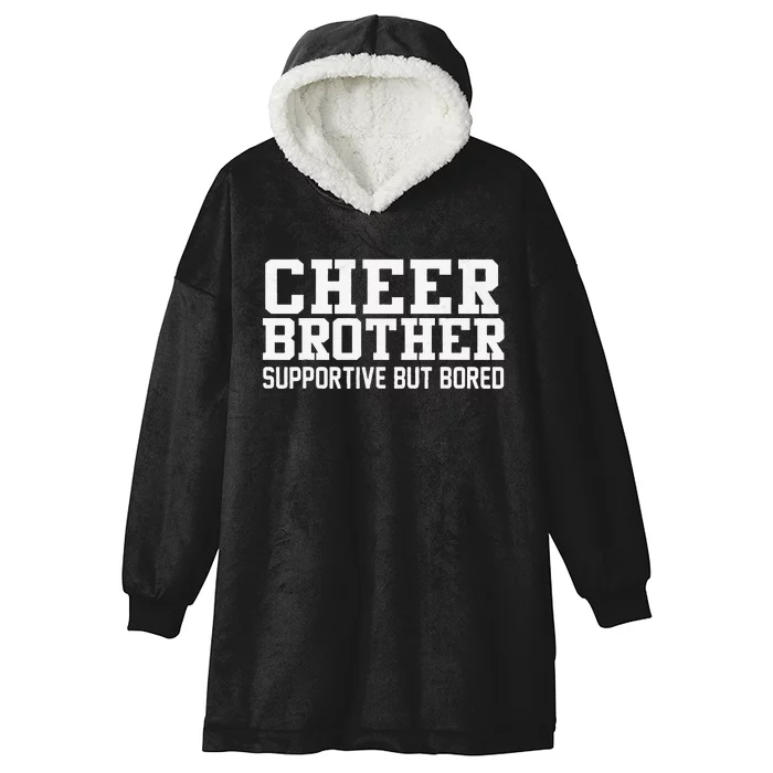 Cheer Brother Supportive But Bored Cheerleader Hooded Wearable Blanket