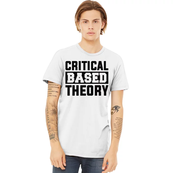 Critical Based Theory Premium T-Shirt