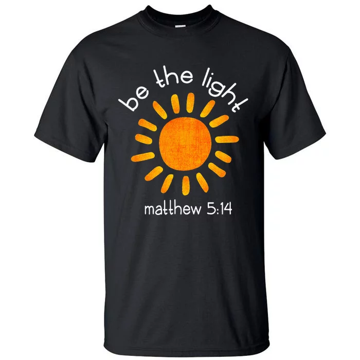 Christian Be The Light Bible Scripture Faith Quote Gifts Tall T-Shirt