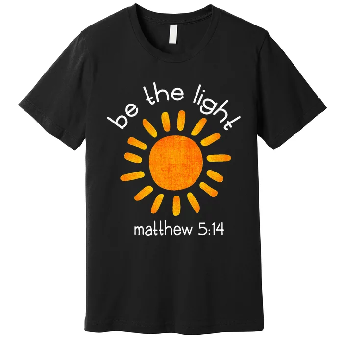 Christian Be The Light Bible Scripture Faith Quote Gifts Premium T-Shirt