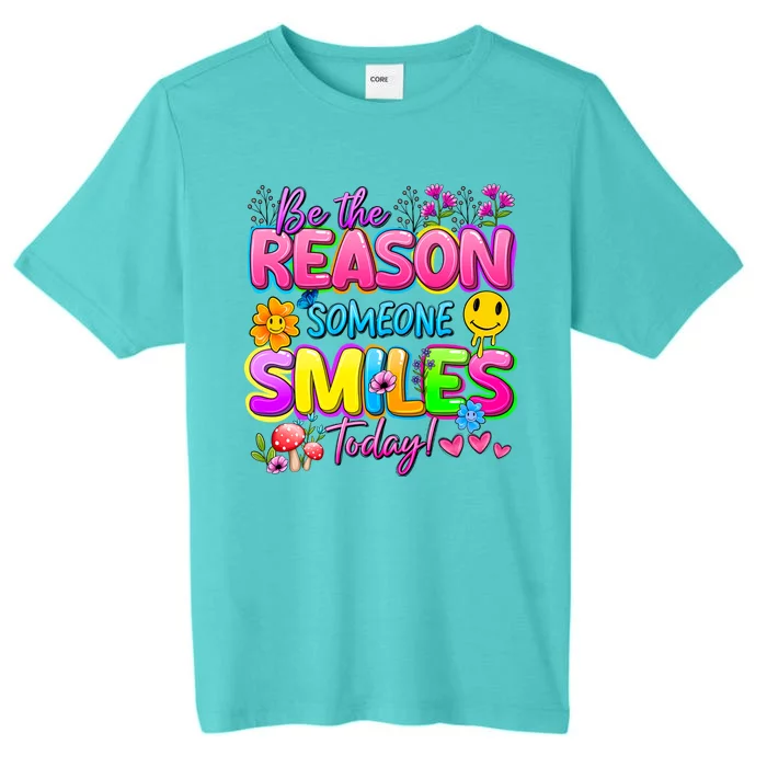 Cool Be The Reason Someone Smiles Today ChromaSoft Performance T-Shirt