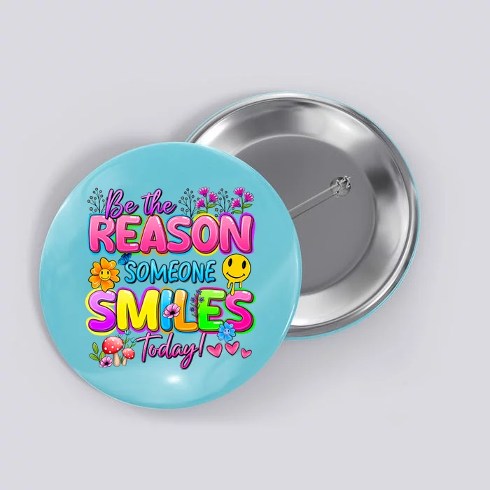 Cool Be The Reason Someone Smiles Today Button