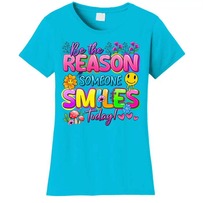 Cool Be The Reason Someone Smiles Today Women's T-Shirt