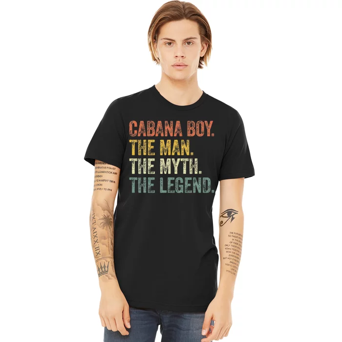 Cabana Boy The Man The Myth The Legend Premium T-Shirt