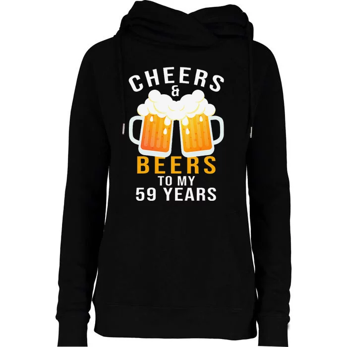 Cheers & Beers To 59 Years Old Beer Lover 59th Birthday Gift Womens Funnel Neck Pullover Hood