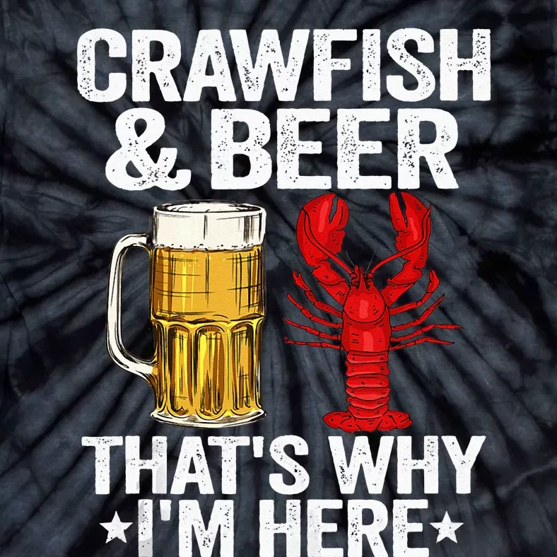 Crawfish & Beer Thats Why Im Here Crayfish Daddy Crawfish Tie-Dye T-Shirt