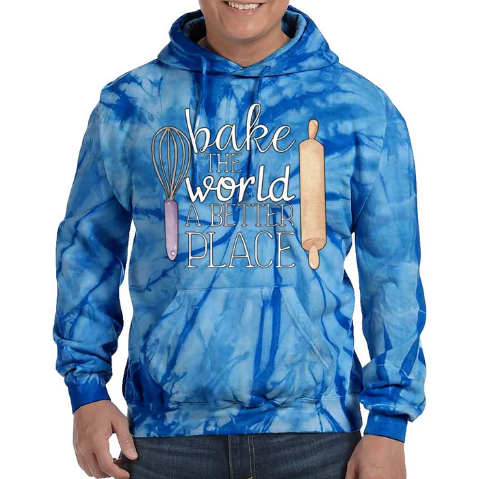 Cute Bake The World A Better Place Baking Quote Gift Tie Dye Hoodie