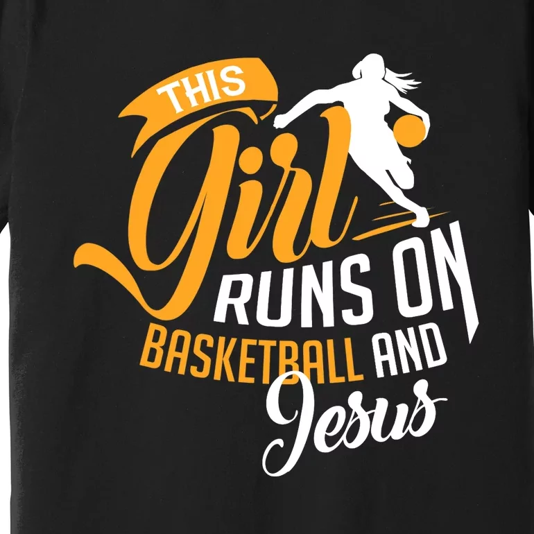 Christian Basketball This Girl Runs On Jesus And Basketball Premium T-Shirt