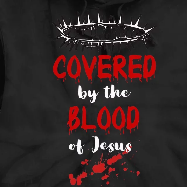 Covered By The Blood Of Jesus Christian Halloween Funny Tie Dye Hoodie