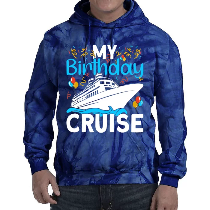 Cruising Boat Trip My Birthday Cruise Tie Dye Hoodie