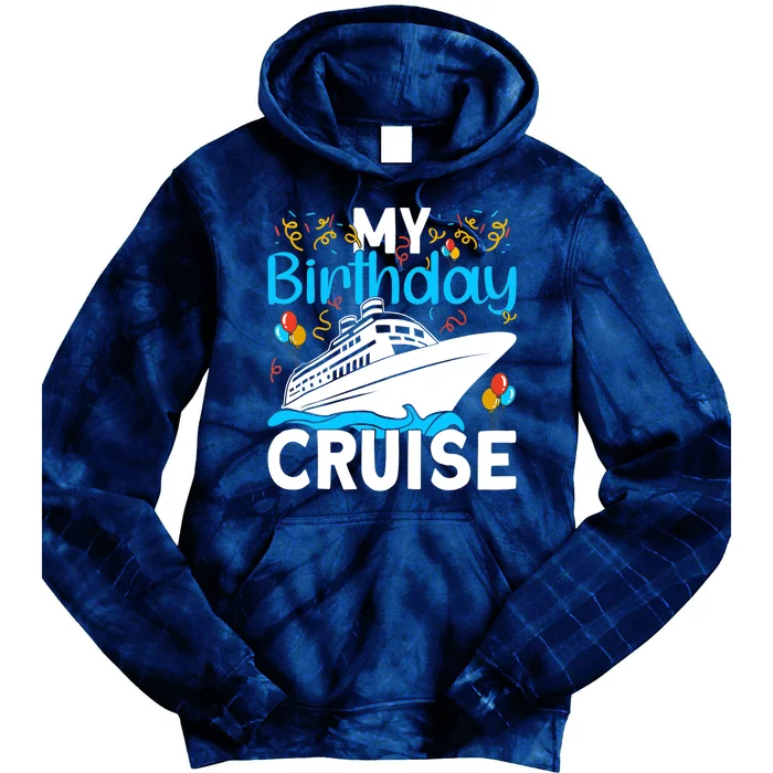 Cruising Boat Trip My Birthday Cruise Tie Dye Hoodie