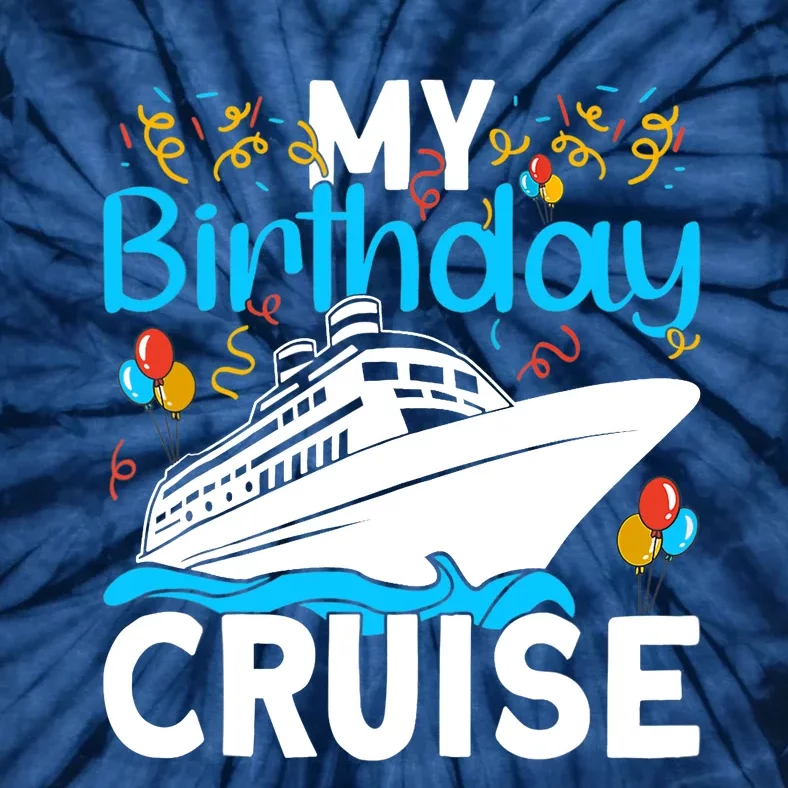 Cruising Boat Trip My Birthday Cruise Tie-Dye T-Shirt