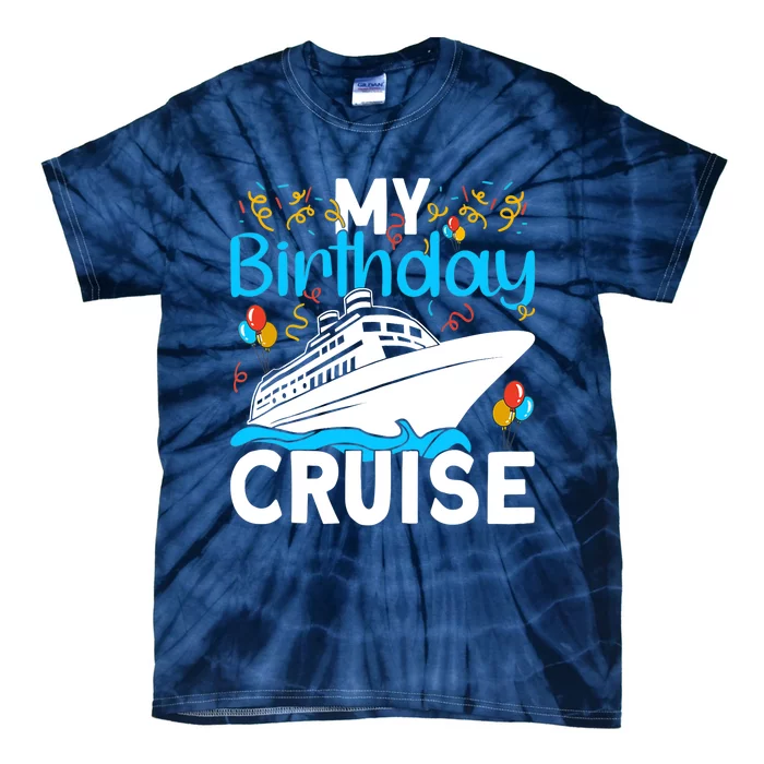 Cruising Boat Trip My Birthday Cruise Tie-Dye T-Shirt