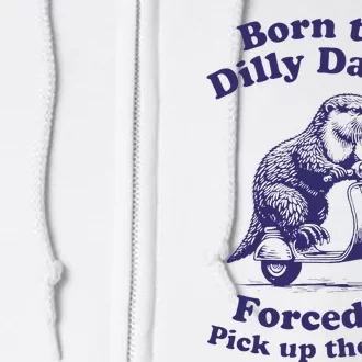 Cabybara Born To Dilly Dally Forced To Pick Up The Pace Full Zip Hoodie